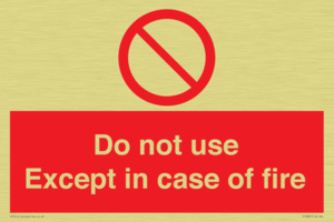 Do not use except in case of fire